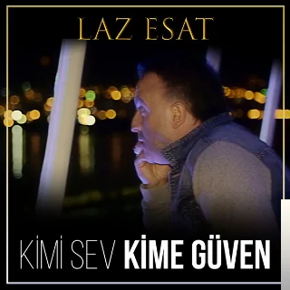 Kimi Sev Kime Güven (2019)
