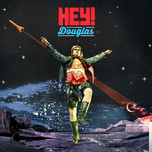 Hey Douglas Seçmeler