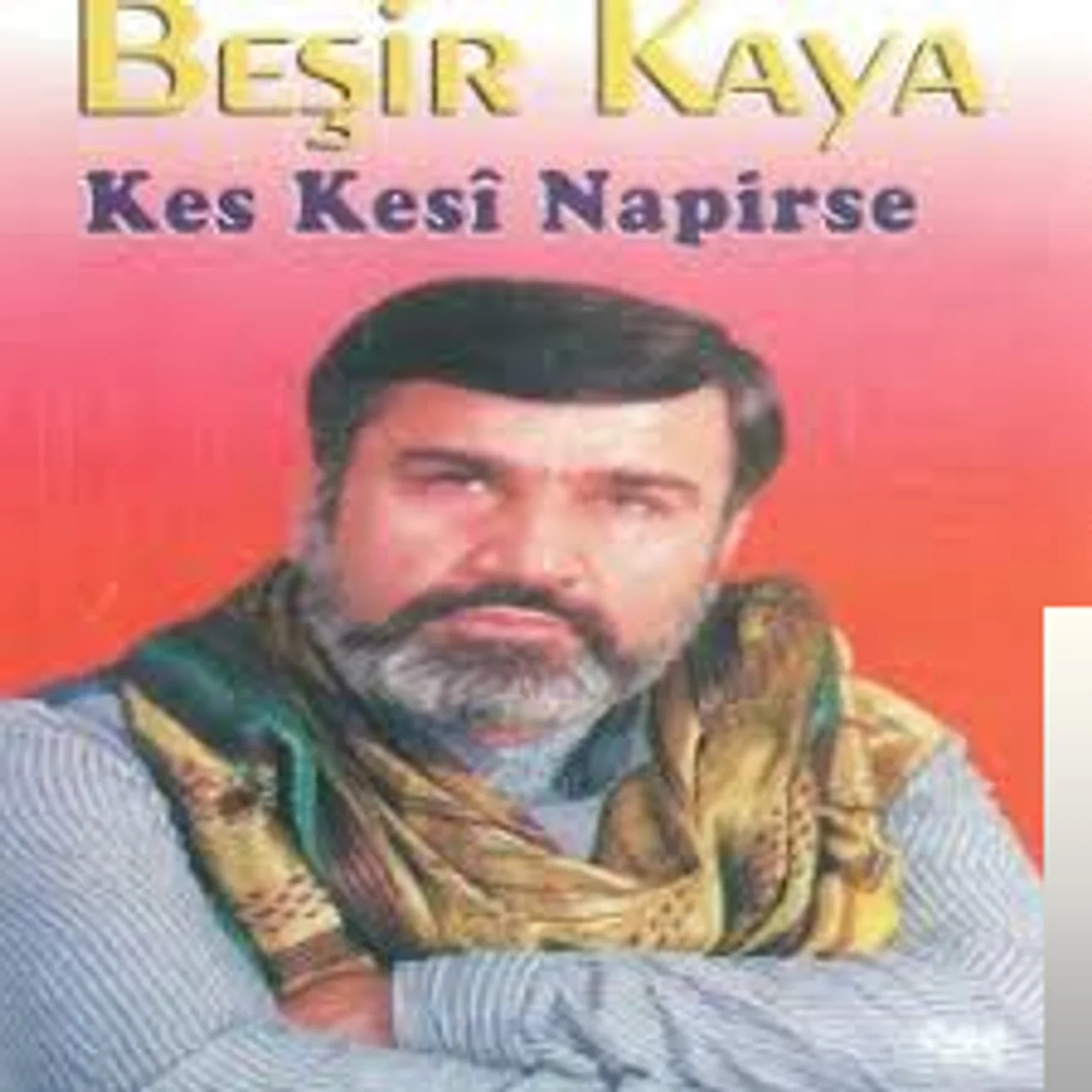 Beşir Kaya - Kes Kesi Napirsi