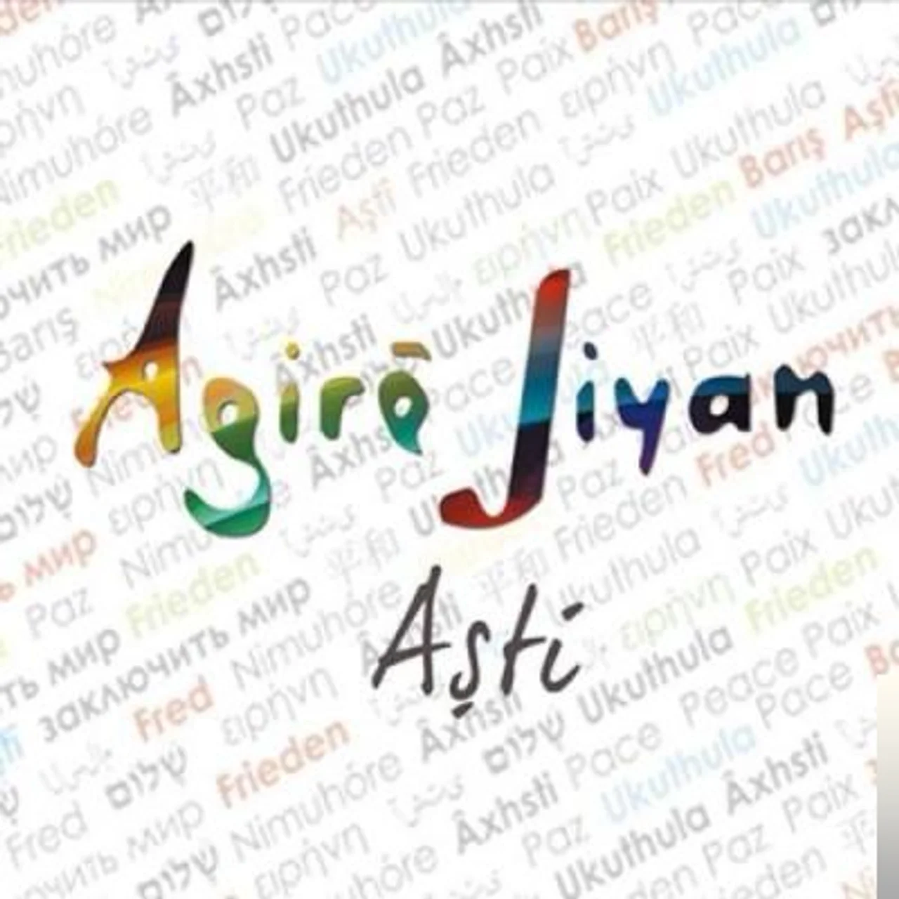 Agıre Jiyan - Aşti
