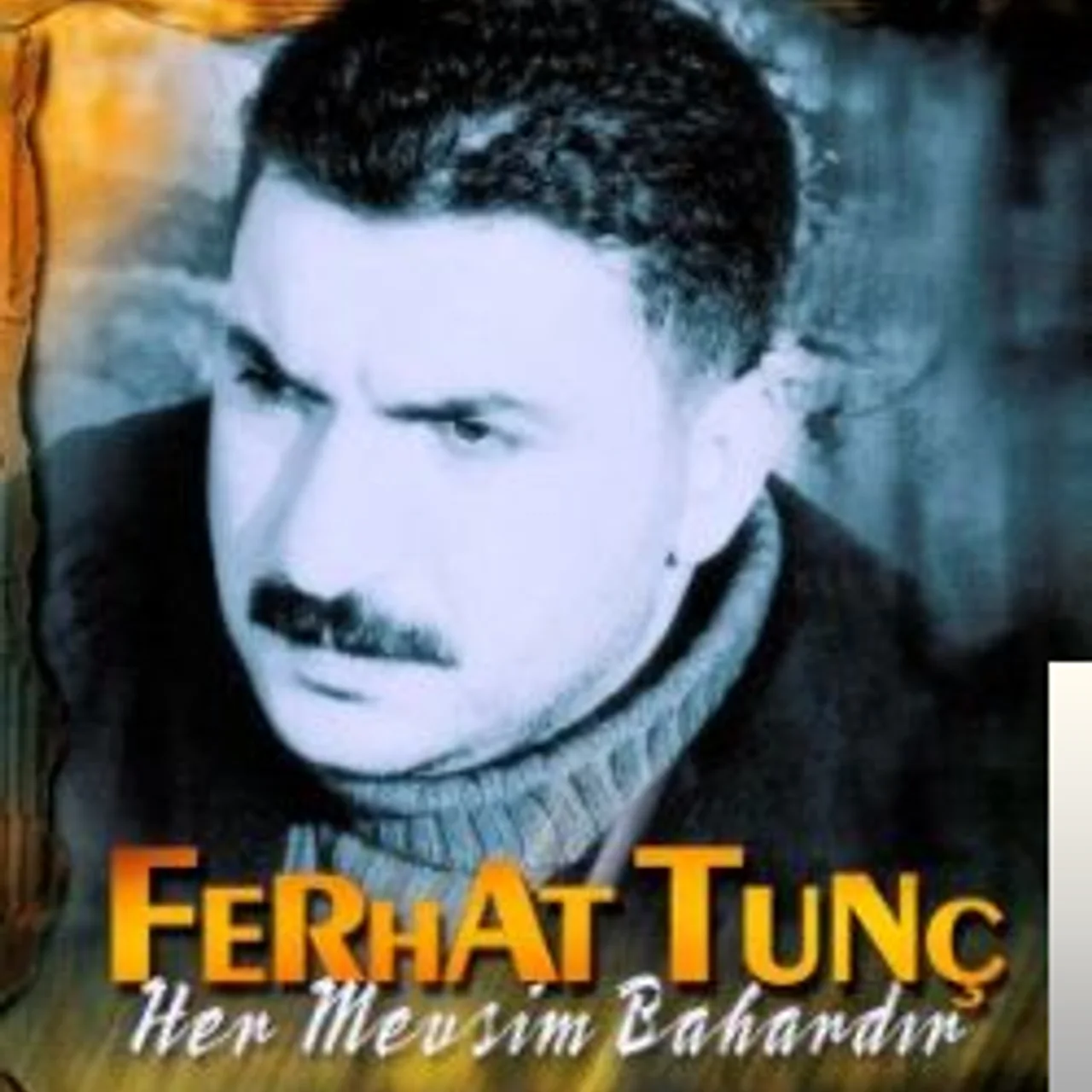 Ferhat Tunç - Her Mevsim Bahardır