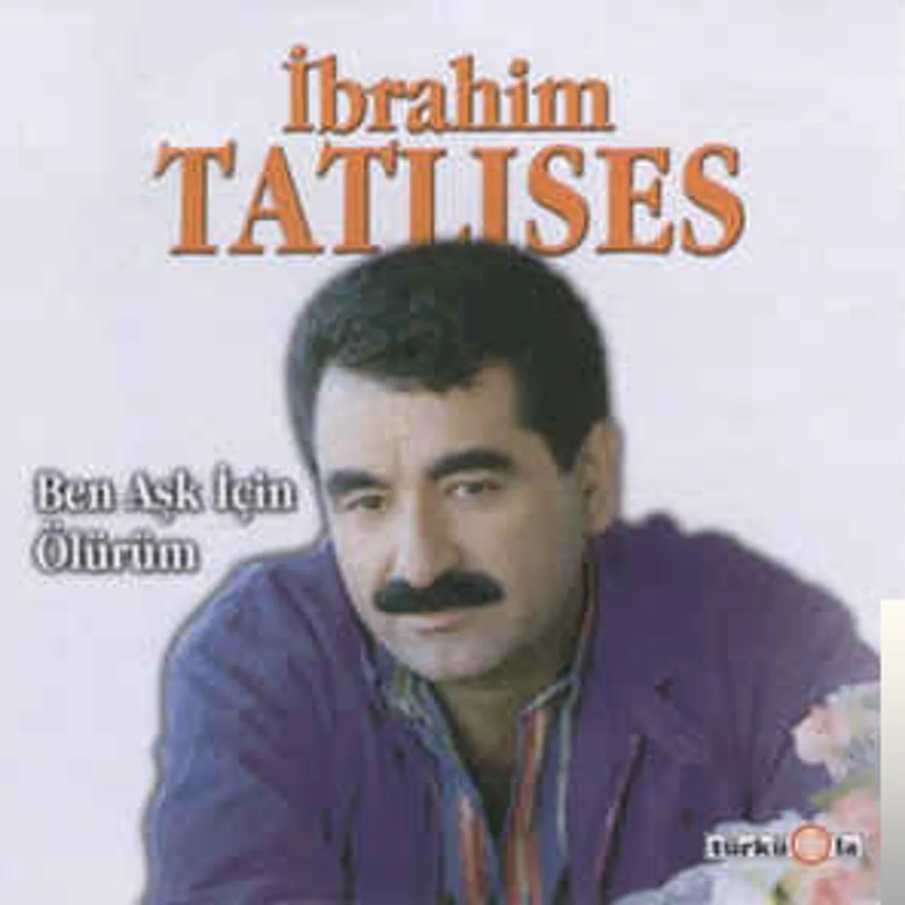 İbrahim Tatlıses - Ben Aşk İçin Ölürüm
