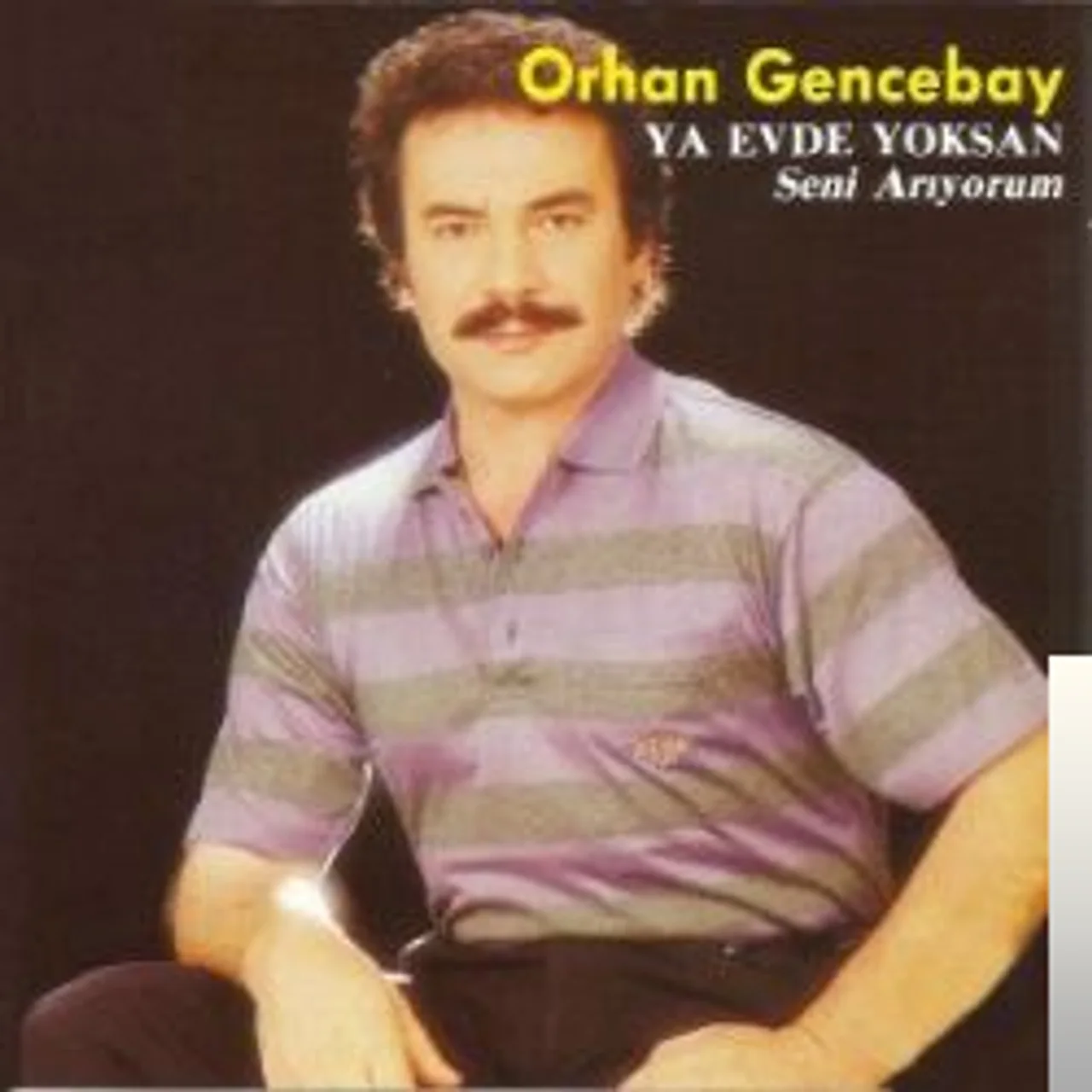Orhan Gencebay - Ya Evde Yoksan