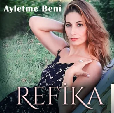 Refika - Ayletme Beni