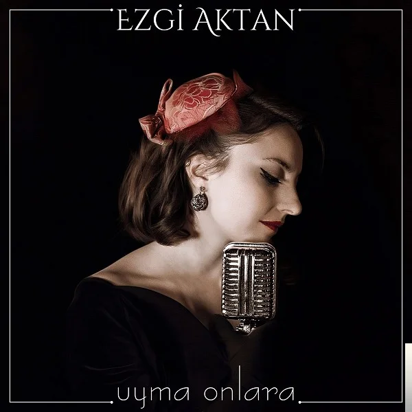 Ezgi Aktan - Uyma Onlara