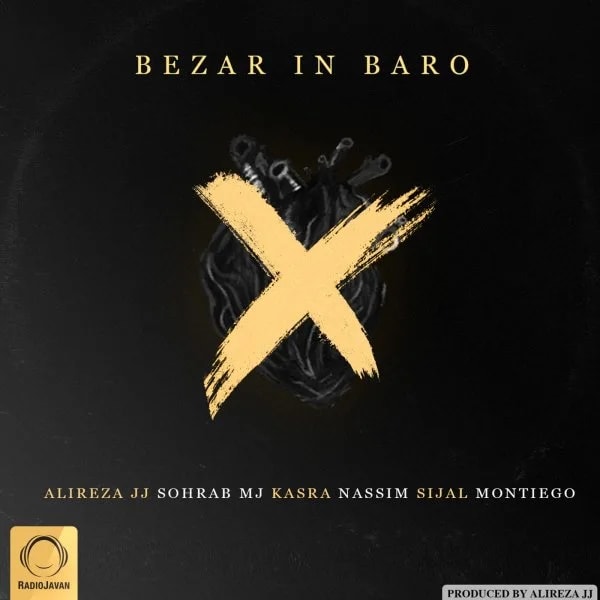 Alireza JJ, Sijal, Sohrab MJ, Montiego - Bezar In Baro (Ft Nassim & Kasra)