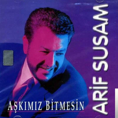 Arif Susam - Aşkımız Bitmesin