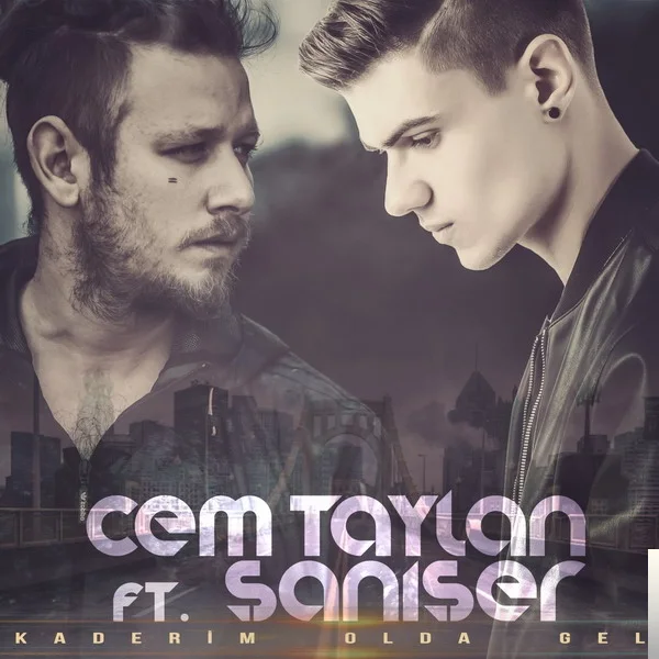 Cem Taylan - feat Şanışer-Kaderim Ol da Gel