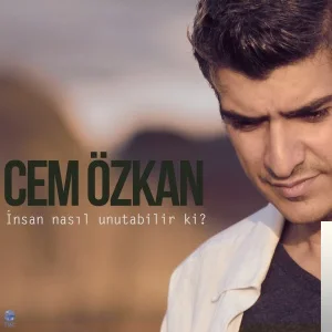 Cem Özkan - İnsan Nasıl Unutabilir Ki