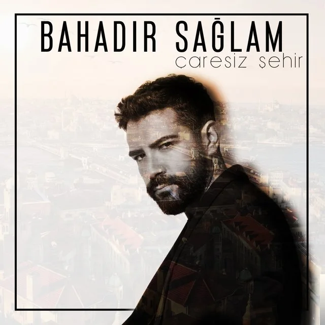 Bahadır Sağlam - Çaresiz Şehir