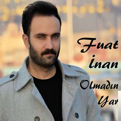 Fuat İnan - Olmadın Yar