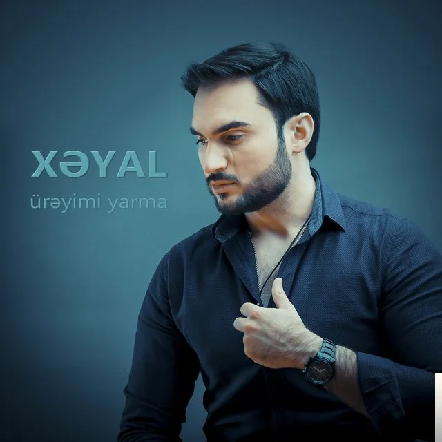 Xeyal - Üreyimi Yarma