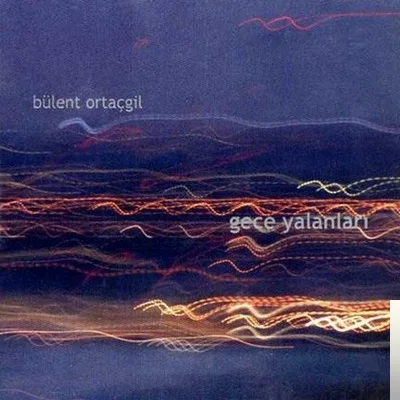 Bülent Ortaçgil - Gece Yalanları