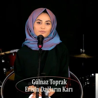 Gülnaz Toprak - Erisin Dağların Karı