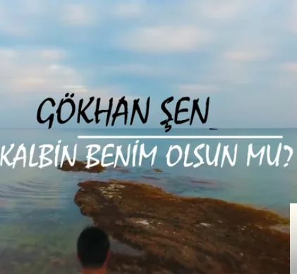 Gökhan Şen - Kalbin Benim Olsun Mu