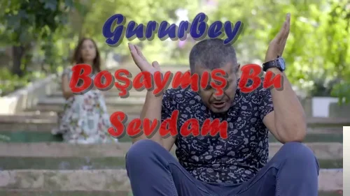 Gururbey - Boşaymış Bu Sevdam