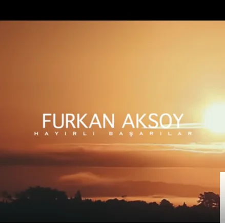 Furkan Aksoy - Hayırlı Başarılar