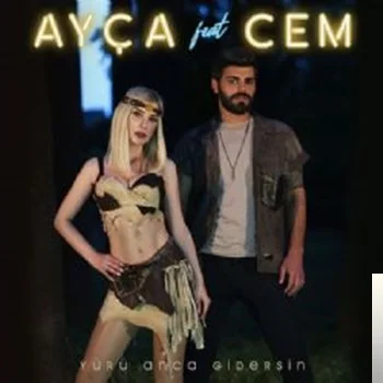 Ayça - feat Cem-Yürü Anca Gidersin