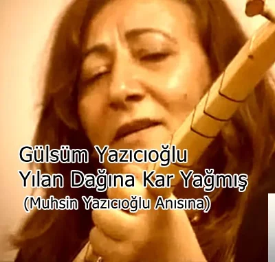 Gülsüm Yazıcıoğlu - Yılan Dağına Kar Yağmış