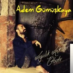 Adem Gümüşkaya - Ayrılık Aşktan Ötedir