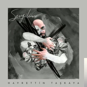 Hayrettin Taşkaya - Sevgilim