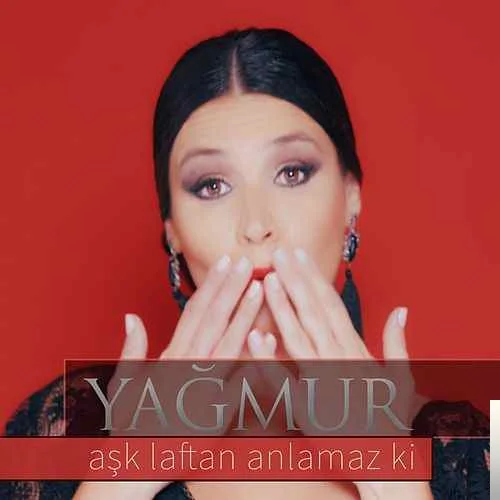 Yağmur - Aşk Laftan Anlamaz ki