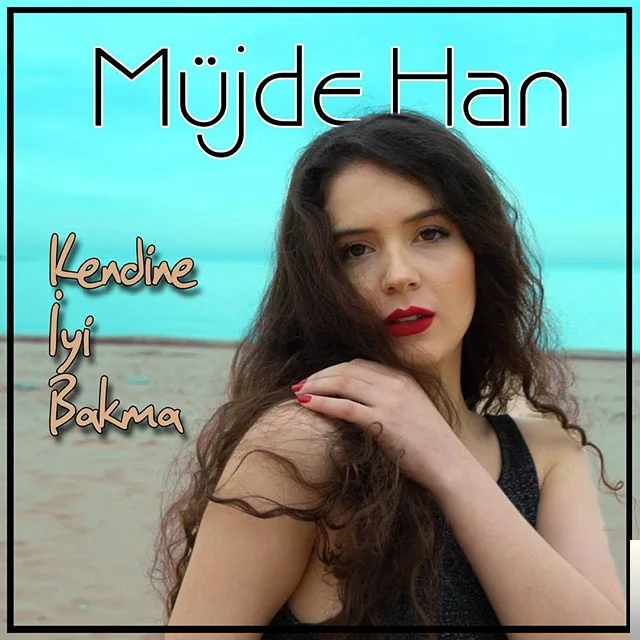 Müjde Han - Kendine İyi Bakma