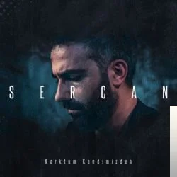 Sercan - Korktum Kendimizden