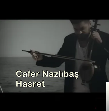 Cafer Nazlıbaş - Üzülme