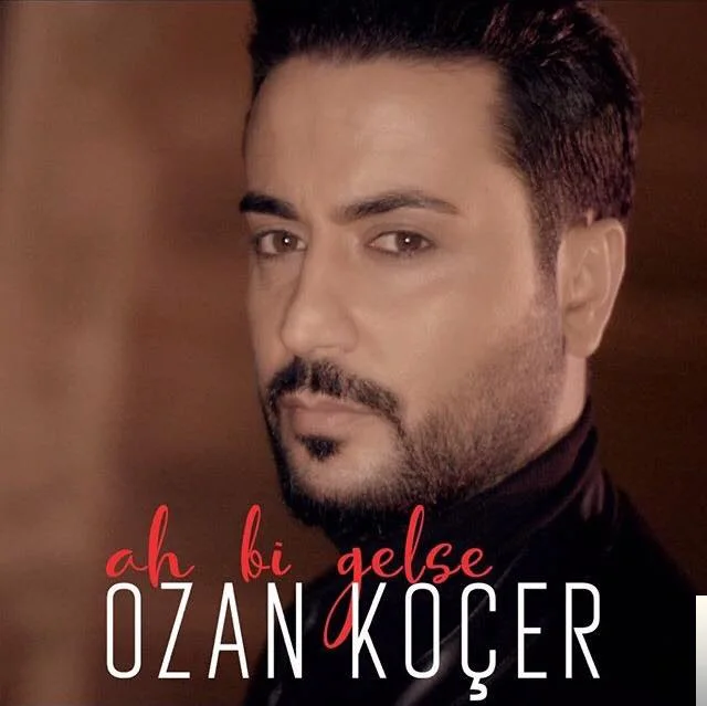 Ozan Koçer - Ah Bi Gelse