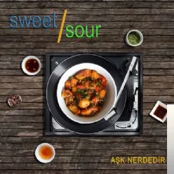 Sweet Sour - Aşk Nerdedir