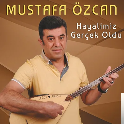 Mustafa Özcan - Hayalimiz Gerçek Oldu