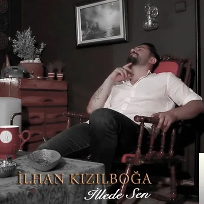 İlhan Kızılboğa - İllede Sen