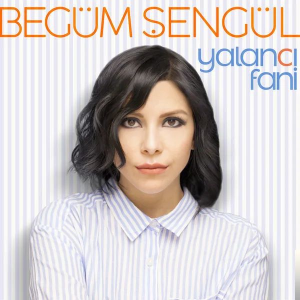 Begüm Şengül - Yalancı Fani