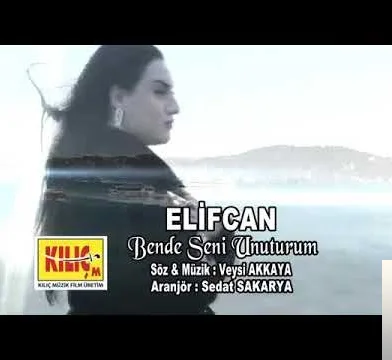 Elifcan - Bende Seni Unuturum