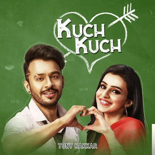 Tony Kakkar - Kuch Kuch