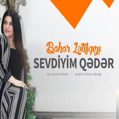 Bahar Letifqızı - Sevdiyim Qeder