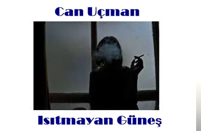 Can Uçman - Isıtmayan Güneş