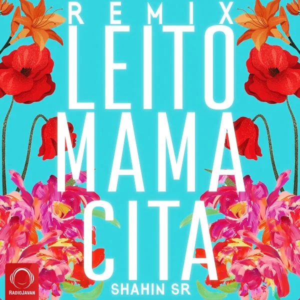 Behzad Leito - Mamacita (Shahin SR Remix)