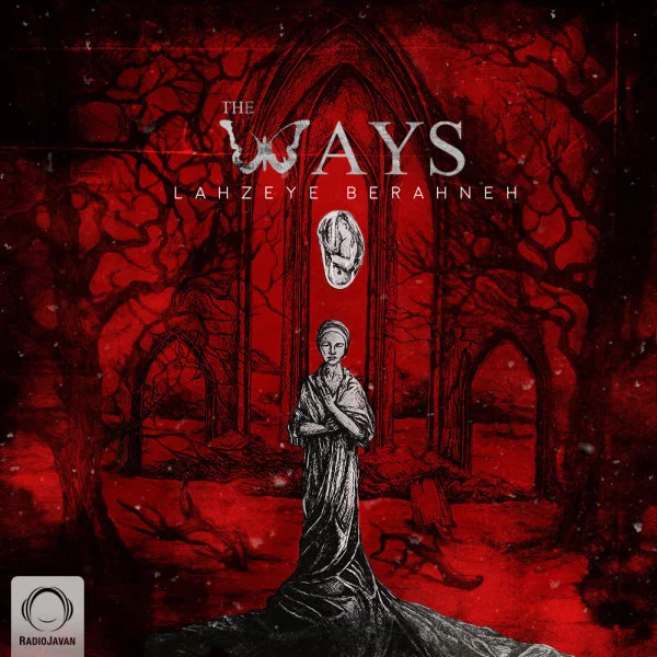 The Ways - Lahzeye Berahneh