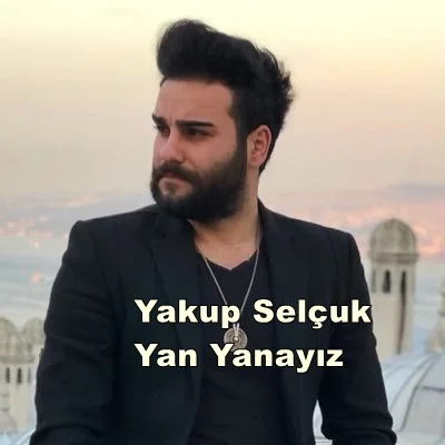 Yakup Selçuk - Yan Yanayız