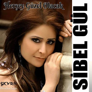 Sibel Gül - Her Şey Olacağına Varır