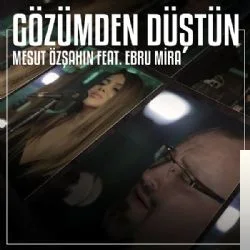 Mesut Özşahin - feat Ebru Mira-Gözümden Düştün