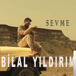 Bilal Yıldırım - Sevme