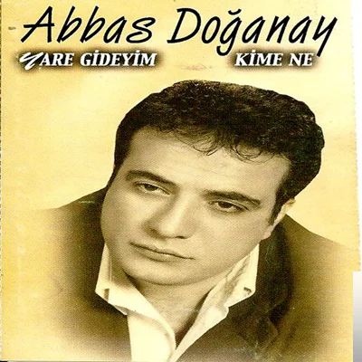 Abbas Doğanay - Ben Severim Gülüm Seni