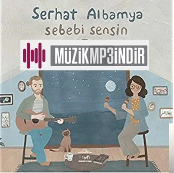 Serhat Albamya - Sebebi Sensin