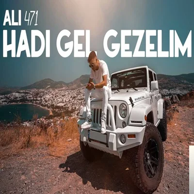 Ali471 - Hadi Gel Gezelim