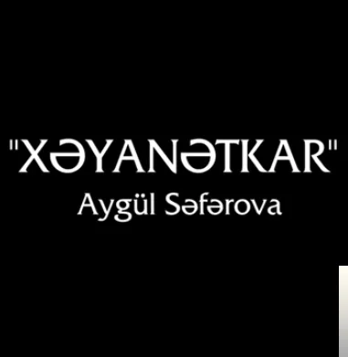 Aygul Seferova - Xeyanatkar