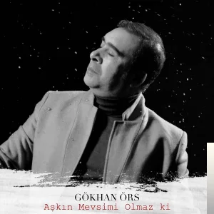 Gökhan Örs - Aşkın Mevsimi Olmaz ki
