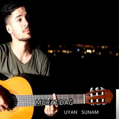 Murat Dağ - Uyan Sunam